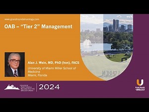 Treatment of Overactive Bladder (OAB) Series: Tier 2 Management with Dr. Alan Wein