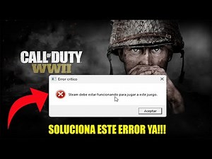 ✅Solucion Call Of Duty WWII | steam debe estar funcionando para jugar este juego