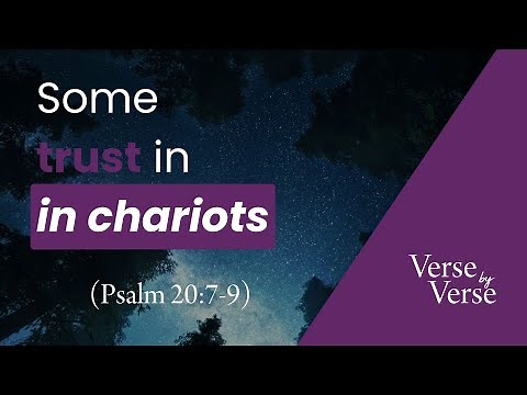Some Trust in Chariots (Psalm 20:7-9) | Verse by Verse