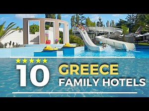 Top 10 Best Family Hotels & Resorts in Greece For Perfect Family Vacations