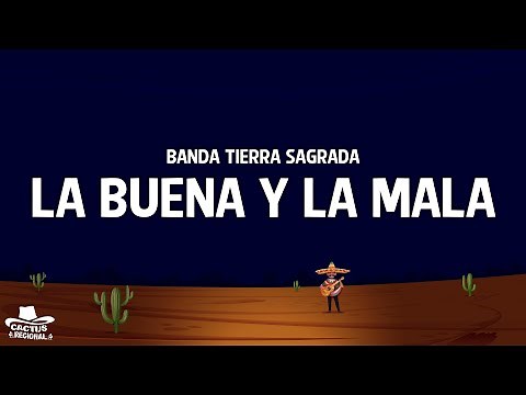 Banda Tierra Sagrada - La buena y la mala (Letra/Lyrics)