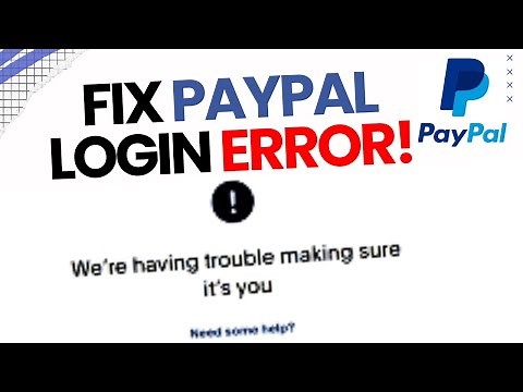 SOLVED: PAYPAL LOGIN ERROR: WE'RE HAVING TROUBLE MAKING SURE IT'S YOU.