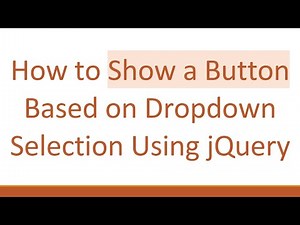 How to Show a Button Based on Dropdown Selection Using jQuery