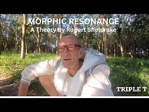 MORPHIC RESONANCE - A THEORY BY RUPERT SHELDRAKE