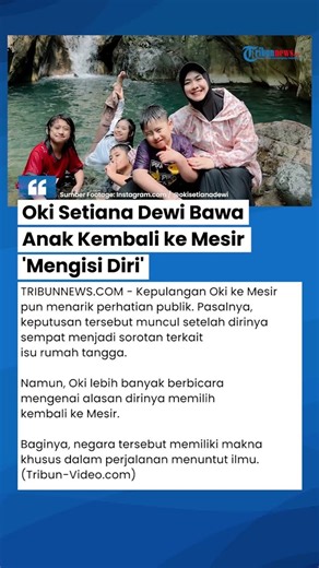 Oki Setiana Dewi Kembali ke Mesir Bersama Anak-anak di Tengah Isu Rumah Tangga Retak, Ini Alasannya