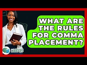 What Are The Rules For Comma Placement? - The Language Library