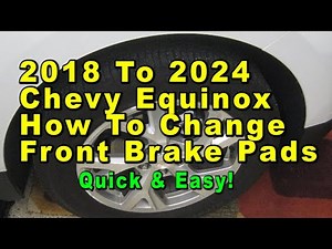 2018 To 2024 Chevrolet Equinox How To Change Front Brake Pads With Part Numbers - Quick & Easy