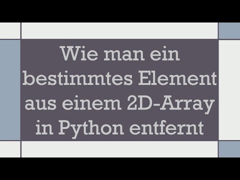 Wie man ein bestimmtes Element aus einem 2D-Array in Python entfernt