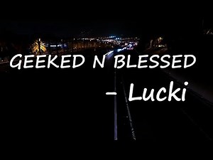 LUCKI – GEEKED N BLESSED Lyrics