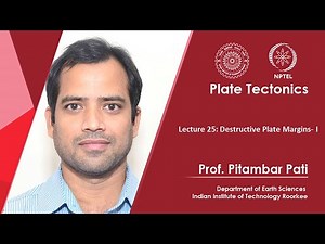 Lecture 25: Destructive Plate Margins- I