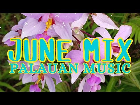 JUNE MIX | PALAUAN MUSIC WITH TIMESTAMP