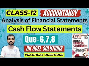 CASH FLOW STATEMENT CLASS 12 | DK GOEL | CH 6 | Q-6A,6B,7,8 | OPERATING ACTIVITY|ACCOUNTS|PRACTICAL