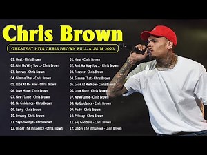 Best Songs Chris Brown - Greatest Hits Chris Brown Full Album