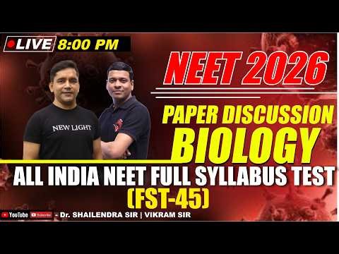 LIVE NEET 2026 | BIOLOGY PAPER DISCUSSION | All India FULL SYLLABUS TEST (FST-45) | NEW LIGHT NEET