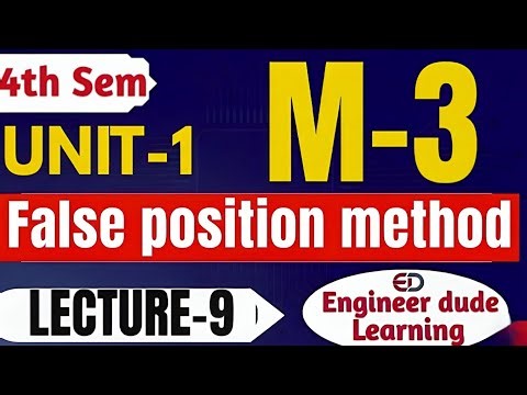 False Position Method Explained ONESHOT | M3 Unit 1 (Lecture 9) Step-by-Step ‪@Engineerdude-g6m‬
