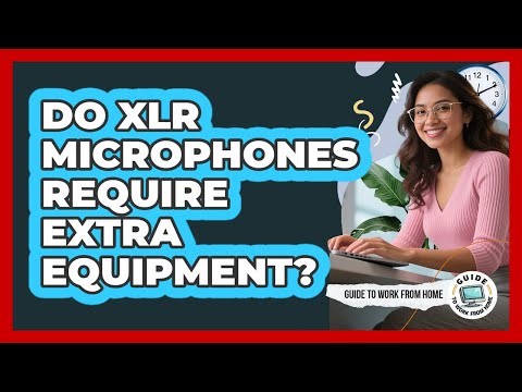 Do XLR Microphones Require Extra Equipment?