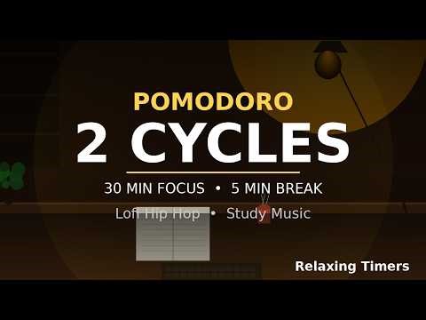 Pomodoro Timer 2 Cycles | 30 Min Focus + 5 Min Break | Lofi Hip Hop Study Music