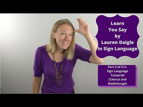 Learn You Say by Lauren Daigle in Sign Language (Part 2 of 3 in Step by Step Sign Language tutorial)