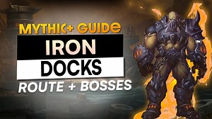 IRON DOCKS Mythic  Refresher Guide – Season 4 WoW Shadowlands | Route & Boss Guides!