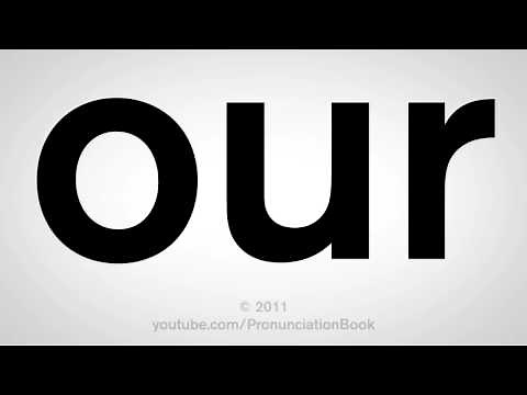 How To Pronounce Our
