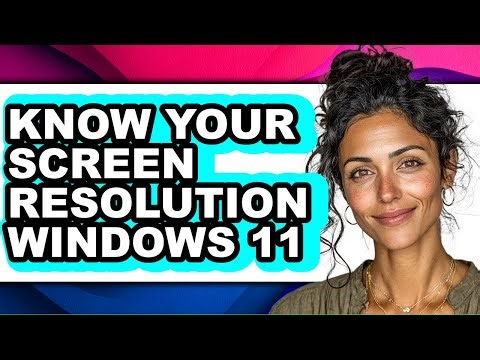 How to Know Your Screen Resolution Windows 11 (only Way)