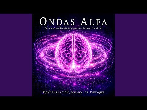 Frecuencia Alfa para Concentrarse con Música