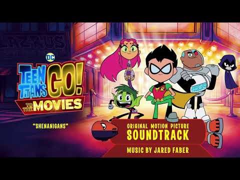 Teen Titans GO! to the Movies Soundtrack | Shenanigans - Peter Rida Michail & Khary Payton