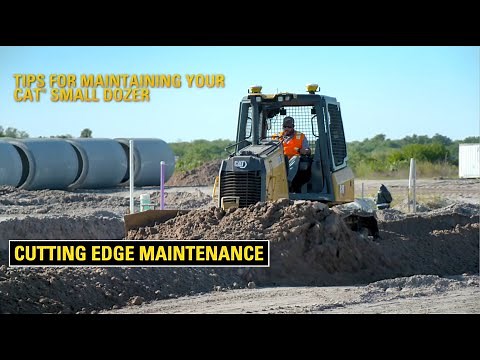 Cutting Edge Maintenance: Tips for Maintaining Your Cat® Small Dozer