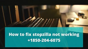 How to fix stopzilla not working +1850-204-6075