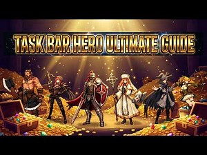 TASK BAR HERO: Ultimate Guide Part 1