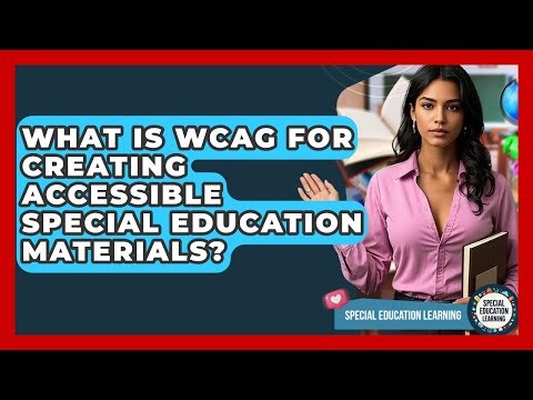 What Is WCAG For Creating Accessible Special Education Materials? - Special Education Learning