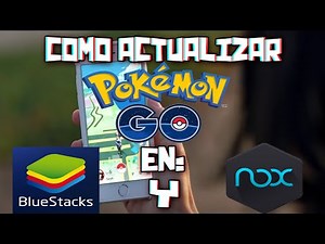 Como Actualizar Pokemón Go en BlueStacks y Nox (Respondiendo sus Dudas) - Pyrox