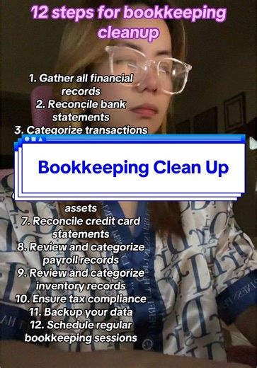 12 steps for bookkeeping cleanup 1. Gather all financial records 2. Reconcile bank statements 3. Categorize transactions 4. Review outstanding invoices and bills 5. Clear up accounts payable and receivable 6. Review and update fixed assets 7. Reconcile credit card statements 8. Review and categorize payroll records 9. Review and categorize inventory records 10. Ensure tax compliance 11. Backup your data 12. Schedule regular bookkeeping sessions #accounting #cleanup #bookkeeping #virtualassistant