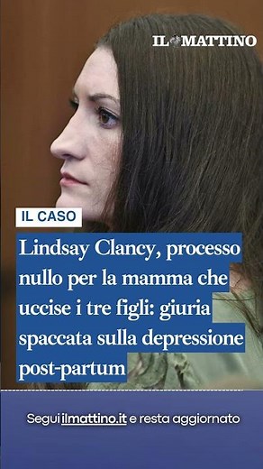 Caso Lindsay Clancy: processo nullo per la mamma che uccise i tre figliù