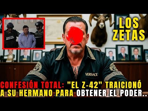 Ex-Lugarteniente de Los Zetas CONFIESA:"El Z-42" entregó a su propio hermano para quedarse con el po