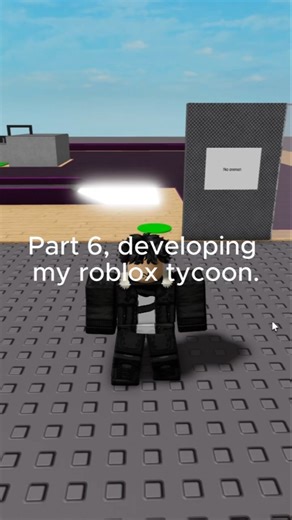 Part 6, developing my roblox tycoon.
