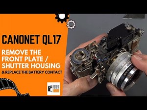 Canonet QL17 - Remove the Front Plate / Shutter Housing & Replace the Battery Contact