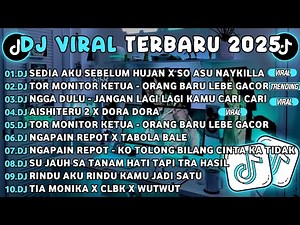 DJ TIKTOK TERBARU 2025🎵DJ SEDIA AKU SEBELUM HUJAN X SO ASU NAYKILLA🎵DJ TOR MONITOR