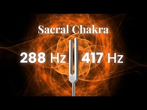 Sacral Chakra Healing with Tuning Forks | 288 Hz + 417 Hz Sound Meditation for Flow