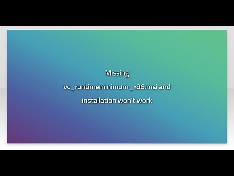 Missing vc_runtimeminimum_x86.msi and installation won't work