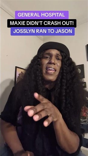 NEXT WEEK GENERAL HOSPITAL: MAXIE DIDN'T CRASH OUT AND JOSSLYN TALKS TO JASON ABOUT CARLY.