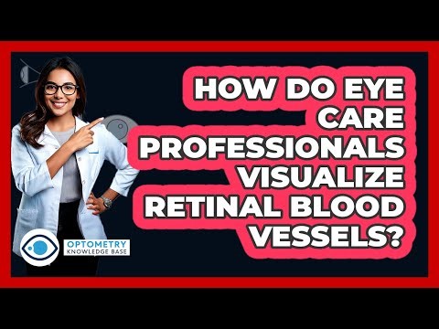 How do eye care professionals visualize retinal blood vessels?