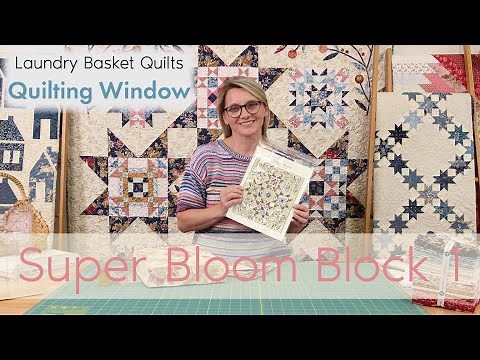Quilting Window - Super Bloom Block 1