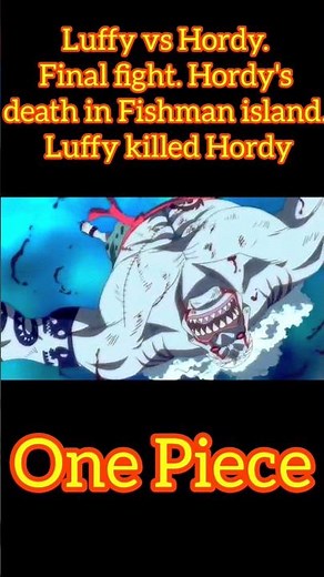 Luffy vs Hordy. Final fight. Hordy's death in Fishman island. Luffy killed Hordy. one piece