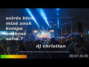 soirée bien mixé zouk kompa soukoss salsa dj christian