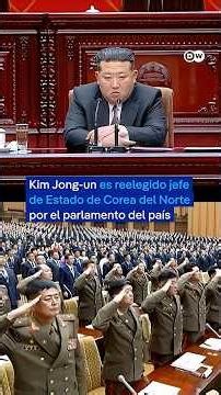 Kim Jong-un es reelegido jefe de Estado de Corea del Norte