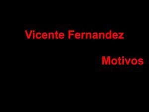 Vicente Fernandez Motivos Con Letra