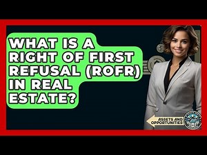 What Is A Right Of First Refusal (ROFR) In Real Estate? - AssetsandOpportunity.org