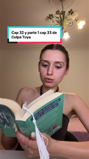 Culpa Tuya: Capítulos 32 y 33 Resumen
