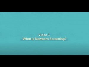Video 1: What is Newborn Screening?